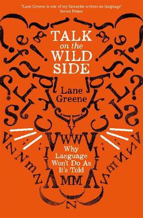 Talk on the Wild Side: Why Language Won't Do As It's Told