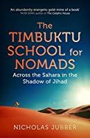 The Timbuktu School for Nomads, Across the Sahara in the Shadow of Jihad