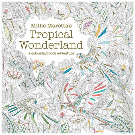 Millie Marotta's Tropical Wonderland: a colouring book adventure