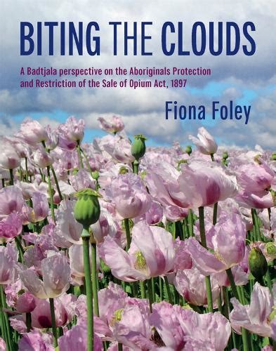 Biting the Clouds: A Badtjala perspective on The Aboriginals Protection and Restriction of the Sale of Opium Act, 1897
