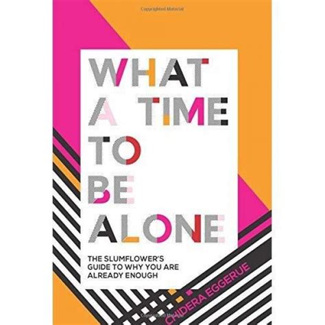 What a Time to be Alone: The Slumflower's Guide to Why You Are Already Enough