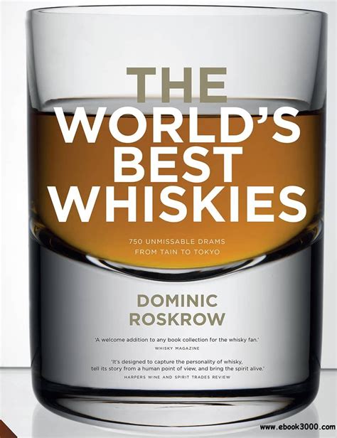 World's Best Whiskies: 750 Unmissable Drams from Tain to Tokyo