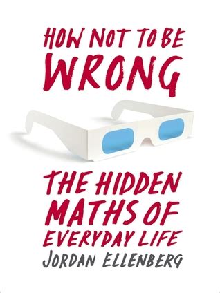 How Not to Be Wrong: The Hidden Maths of Everyday Life