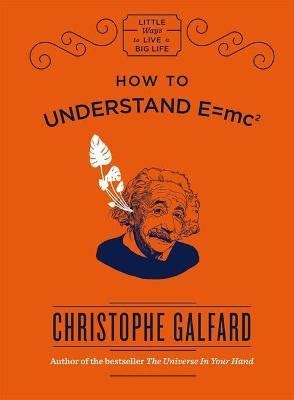 How To Understand E =mc(2)