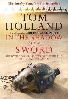 In The Shadow Of The Sword: The Battle for Global Empire and the End of the Ancient World