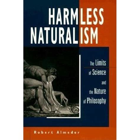 Harmless Naturalism: The Limits of Science and the Nature of Philosophy