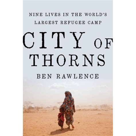 City of Thorns: Nine Lives in the World's Largest Refugee Camp