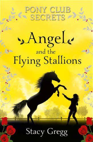 Angel and the Flying Stallions (Pony Club Secrets, Book 10)