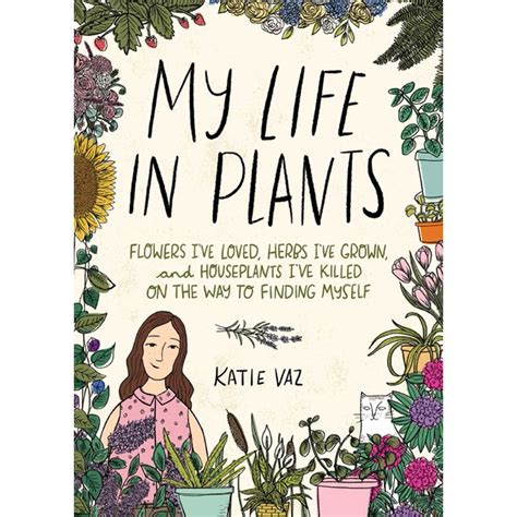 My Life in Plants: Flowers I've Loved, Herbs I've Grown, and Houseplants I've Killed on the Way to Finding Myself