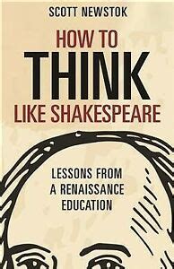 How to Think Like Shakespeare: Lessons from a Renaissance Education