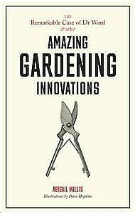 Remarkable Case of Dr Ward and Other Amazing Garden Innovations