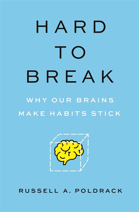 Hard to Break: Why Our Brains Makes Habits Stick