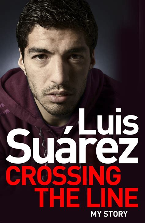 Luis Suarez: Crossing the Line - My Story