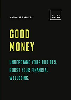 Good Money: Understand your choices. Boost your financial wellbeing.: 20 thought-provoking lessons