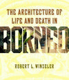 The Architecture of Life and Death in Borneo