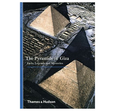 The Pyramids of Giza: Facts, Legends and Mysteries