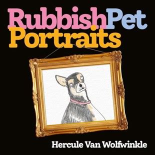 Rubbish Pet Portraits