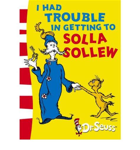 I Had Trouble in Getting to Solla Sollew: Yellow Back Book (Dr. Seuss - Yellow Back Book)