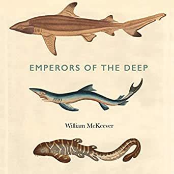 Emperors of the Deep: The Mysterious and Misunderstood World of the Shark