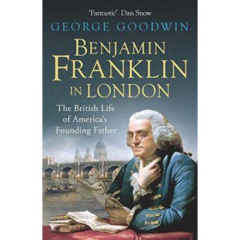 Benjamin Franklin in London: The British Life of America's Founding Father