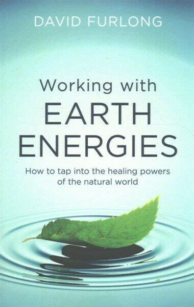 Working With Earth Energies: How to tap into the healing powers of the natural world