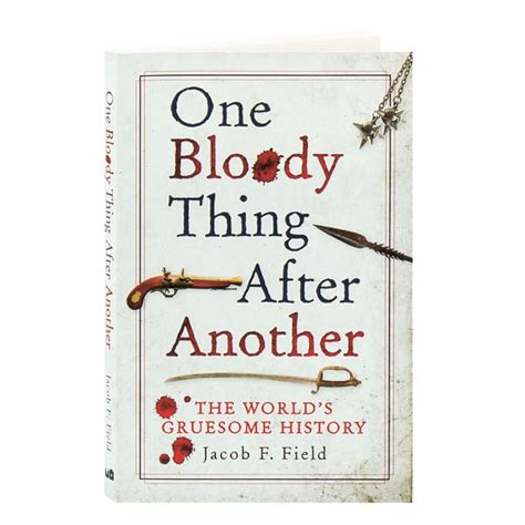 One Bloody Thing After Another: The World's Gruesome History