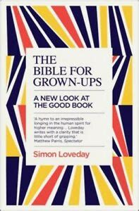 The Bible for Grown-Ups: A New Look at the Good Book