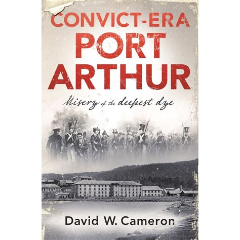 Convict-era Port Arthur: Misery of the deepest dye