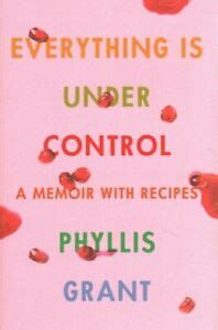 Everything is Under Control: A Memoir with Recipes