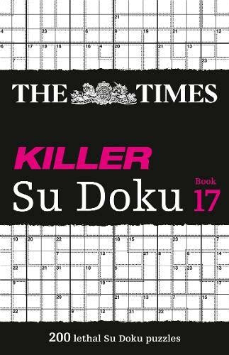 The Times Killer Su Doku Book 17: 200 lethal Su Doku puzzles (The Times Su Doku)