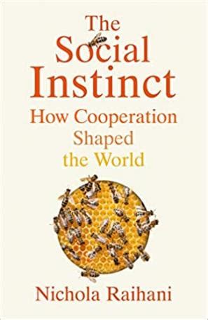 The Social Instinct: How Cooperation Shaped the World