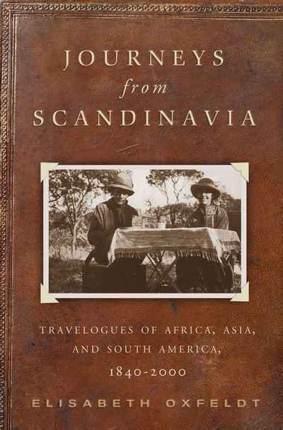 Journeys from Scandinavia: Travelogues of Africa, Asia, and South America, 1840-2000
