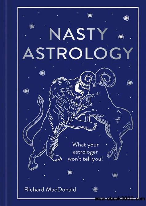 Nasty Astrology: What your astrologer won't tell you!
