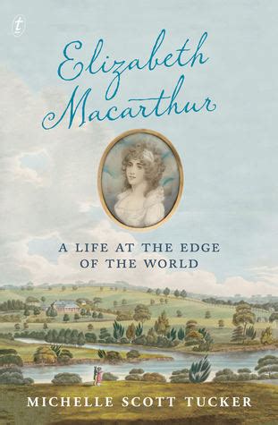 Elizabeth Macarthur: A Life at the Edge of the World