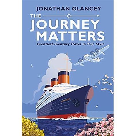 The Journey Matters: Twentieth-Century Travel in True Style