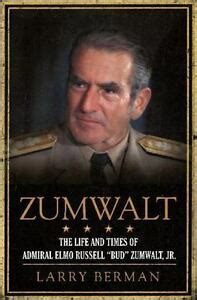 Zumwalt: The Life and Times of Admiral Elmo Russell Zumwalt, Jr.