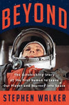 Beyond: The Astonishing Story of the First Human to Leave Our Planet and Journey into Space