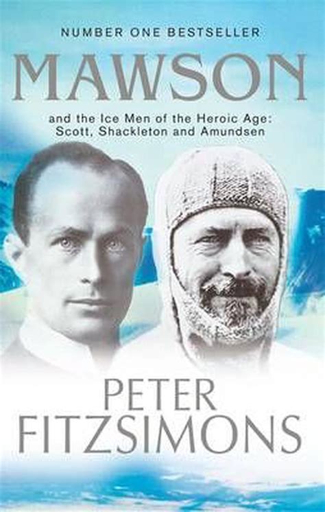 Mawson: And the Ice Men of the Heroic Age: Scott, Shackleton and Amundsen