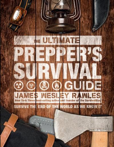 The Ultimate Prepper's Survival Guide: Survive the End of the World as We Know It