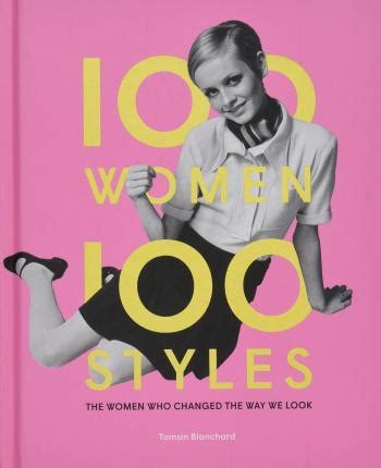 100 Women * 100 Styles: The Women Who Changed the Way We Look