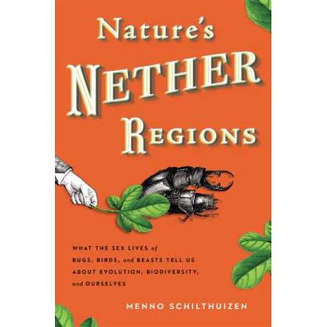 Nature's Nether Regions: What the Sex Lives of Bugs, Birds and Beasts Tell Us About Evolution, Biodiversity and Ourselves