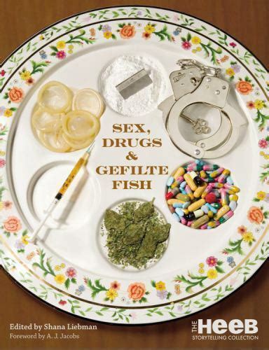 Sex, Drugs And Gefilte Fish: The Heeb Storytelling Collection