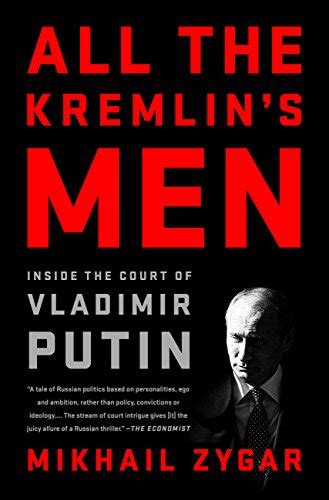 All the Kremlin's Men, Inside the Court of Vladimir Putin