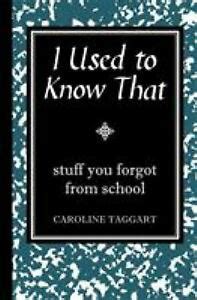 I Used to Know That: Stuff You Forgot From School