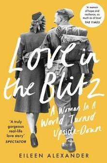 Love in the Blitz: A Woman in a World Turned Upside Down