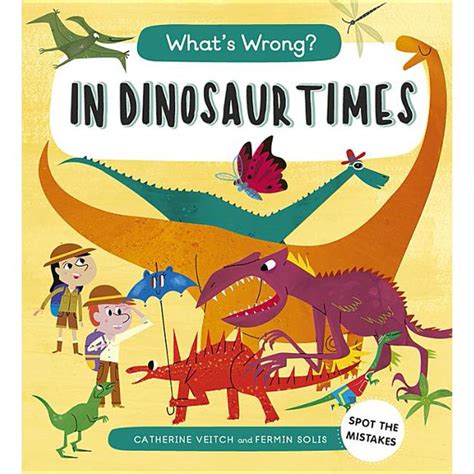 What's Wrong? In Dinosaur Times: Spot the Mistakes