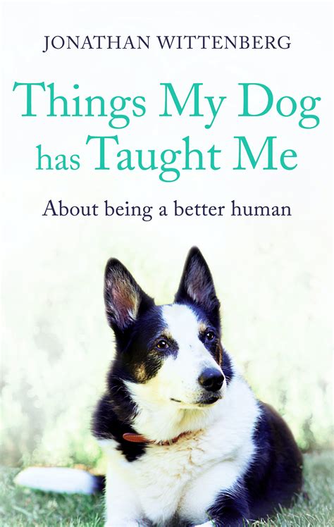 Things My Dog Has Taught Me: About being a better human