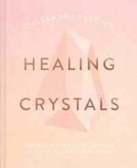Cassandra Eason's Healing Crystals: The ultimate guide to over 120 crystals and gemstones