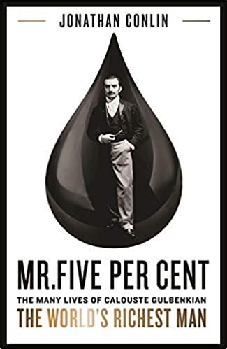 Mr Five Per Cent: The many lives of Calouste Gulbenkian, the world's richest man