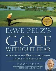 Golf Without Fear: How to Play the 10 Most Feared Shots in Golf with Confidence